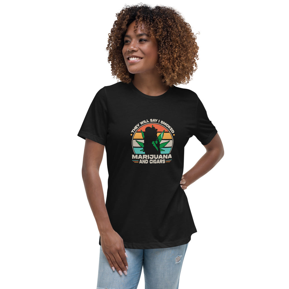 They will say I smoked Black Women's Relaxed T-Shirt